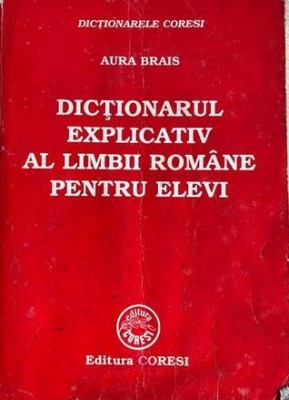 Dictionarul explicativ al limbii romane pentru elevi Aura Brais foto