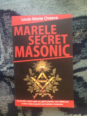 n7 Marele secret masonic - Louis Marie Oresve foto