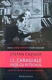 Cumpara ieftin I.L. Caragiale fata cu kitschul - 2012 - Stefan Cazimir (AE51)