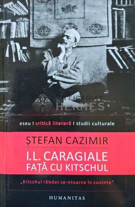 I.L. Caragiale fata cu kitschul - 2012 - Stefan Cazimir (AE51)