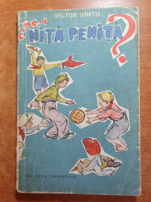 carte pentru copii - cine-i nita penita - editura tineretului - din anul 1958 foto