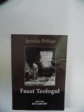 FAUST TEOLOGUL de JAROSLAV PELIKAN , 2011