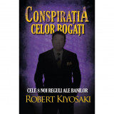 Conspiratia Celor Bogati Ed. Ii, Robert T. Kiyosaki - Editura Curtea Veche