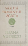 Saruta pamantul acesta - Ileana Vulpescu (coperta putin uzata)