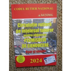 Circulatie rutiera pe intelesul tuturor pentru obtinerea permisului de conducere. 2024 Usor si simplu