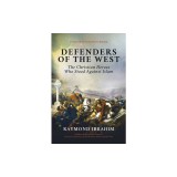 Defenders of the West: The Christian Heroes Who Stood Against Islam