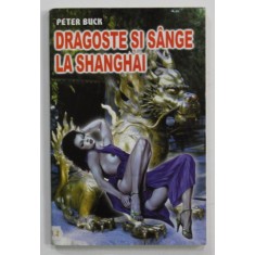 DRAGOSTE SI SANGE LA SHANGHAI de PETER BUCK , 2000
