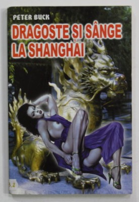 DRAGOSTE SI SANGE LA SHANGHAI de PETER BUCK , 2000 foto
