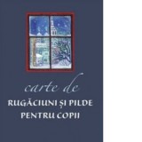 Carte de rugaciuni si pilde pentru copii