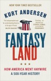Fantasyland | Kurt Andersen
