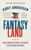 Fantasyland | Kurt Andersen, 2019