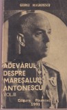 George Magherescu - Adevarul despre Maresalul Antonescu, Vol. 3 | Istorie Militara | Brosata | 1991