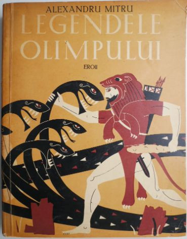 Legendele Olimpului, vol. II (Eroii) &ndash; Alexandru Mitru (putin uzata)