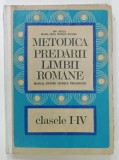 METODICA PREDARII LIMBII ROMANE , MANUAL PENTRU LICEELE PEDAGOGICE , CLASELE I - IV de ION BERCA ...MARIA ELIZA IONESCU MICIORA , 1970