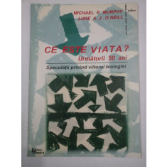 CE ESTE VIATA? URMATORII 50 ANI - MICHAEL P. MURPHY LUKE A.J. O&#039;NEILL