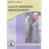 Exista vindecari miraculoase? - Radu Olinescu