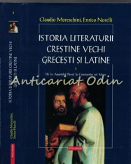 Istoria Literaturii Crestine Vechi Grecesti Si Latine I - Claudio Moreschini foto
