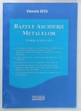 BAZELE ASCHIERII METALELOR, TEORIE SI APLICATII de VALENTIN DITU, 2008