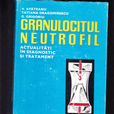 GRANULOCITUL NEUTROFIL ACTUALITATI IN DIAGNOSTIC SI TRATAMENT