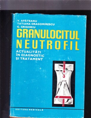 GRANULOCITUL NEUTROFIL ACTUALITATI IN DIAGNOSTIC SI TRATAMENT foto
