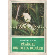 Pasarile Din Delta Dunarii - Dimitrie Radu