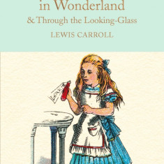 Alice's Adventures in Wonderland & Through the Looking-Glass: And What Alice Found There | Lewis Carroll