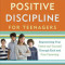 Positive Discipline for Teenagers: Empowering Your Teens and Yourself Through Kind and Firm Parenting