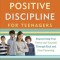 Positive Discipline for Teenagers: Empowering Your Teens and Yourself Through Kind and Firm Parenting