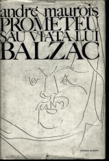 Prometeu sau viata lui Balzac - Andre Maurois foto