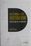 Recitindu-l pe Dostoievski. 200 de ani de la nastere (cateva sublinieri)