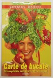 CARTE DE BUCATE LACTO- VEGETARIENE PENTRU CELE PATRU ANOTIMPURI de SERBANOIU MARIANA , 1996