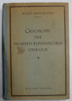 GESCHICHTE DER NEUEREN RUMANISCHEN LITERATUR ( ISTORIA LITERATURII ROMANE RECENTE ) von BASIL MUNTEANU , 1943, TEXT IN LIMBA GERMANA * foto