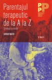 Sarah Naish - Parentajul terapeutic de la A la Z. Strategii si solutii