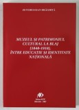MUZEUL SI PATRIMONIUL CULTURAL LA BLAJ ( 1848 - 1918 ) , INTRE EDUCATIE SI IDENTITATE NATIONALA de ZEVEDEI - IOAN DRAGUTA , 2007