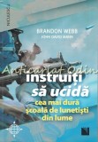 Cumpara ieftin Instruiti Sa Ucida - Brandon Webb, John David Mann, Niculescu, 2018, Scoala de Lunetisti, Biografii si Memorii