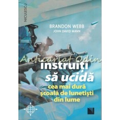 Instruiti Sa Ucida - Brandon Webb, John David Mann