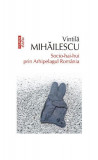 Socio-hai-hui prin Arhipelagul Rom&acirc;nia - Paperback brosat - Vintilă Mihăilescu - Polirom