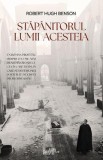 Stapanitorul lumii acesteia - Robert Hugh Benson