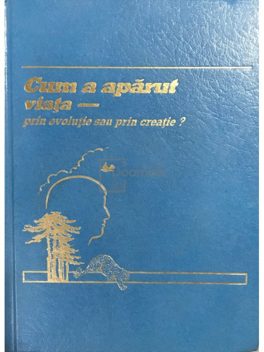 Cum a apărut viața - prin evoluție sau prin creație? (editia 1988)