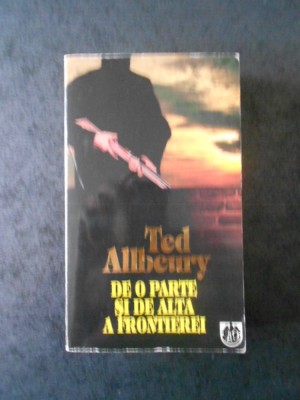 TED ALLBEURY - DE O PARTE SI DE ALTA A FRONTIEREI foto