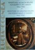 Cumpara ieftin Lucia Cornea - Repertoriul vechilor ateliere fotografice din Oradea 1852-1950