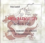 ARTA RAZBOIULUI DE SUN TZU PENTRU OAMENI DE AFACERI SI INVESTITORI-DEAN LUNDELL-271572