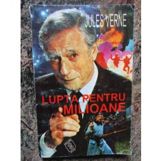 JULES VERNE - LUPTA PENTRU MILIOANE