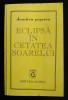 Dumitru Popescu - Eclipsă &icirc;n cetatea soarelui