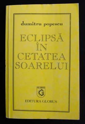 Dumitru Popescu - Eclipsă &amp;icirc;n cetatea soarelui foto