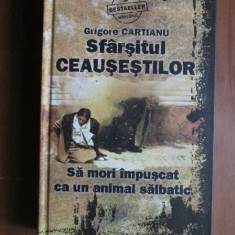 Grigore Cartianu - Sfarsitul Ceausestilor (2010, editie cartonata)