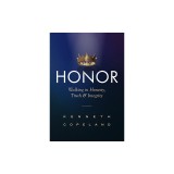 Honor: Walking in Honesty, Truth and Integrity Revised and Expanded
