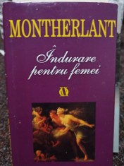 Montherlant - Indurare pentru femei (Editia: 2001) foto