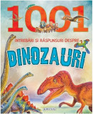 1001 &icirc;ntrebari și răspunsuri despre Dinozauri - Paperback brosat - *** - Girasol