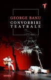 Convorbiri teatrale II - George Banu